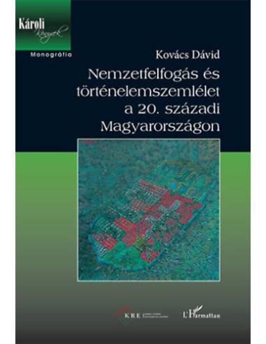 Nemzetfelfogás és történelemszemlélet a 20. századi Magyarországon