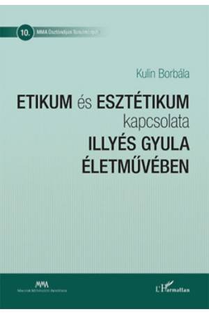 Etikum és esztétikum kapcsolata Illyés Gyula életművében