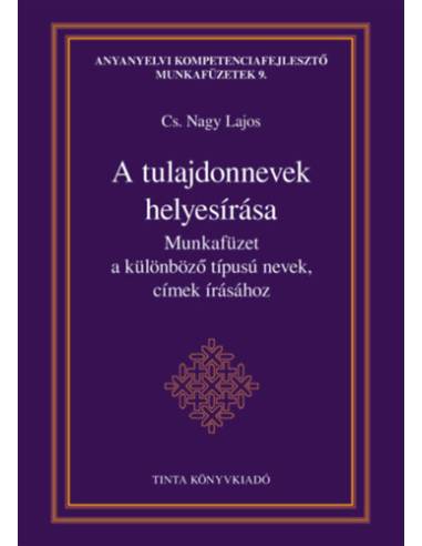 A tulajdonnevek helyesírása - Munkafüzet a különböző típusú nevek, címek írásához