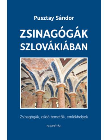 Zsinagógák Szlovákiában - Zsinagógák, zsidó temetők, emlékhelyek