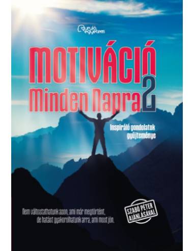 Motiváció Minden Napra 2. - Inspiráló gondolatok gyűjteménye