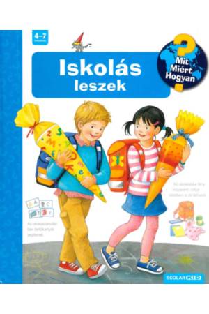 Iskolás leszek - Mit? Miért? Hogyan?