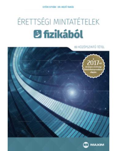 Érettségi mintatételek fizikából (80 középszintű tétel) - A 2017-től érvényes érettségi követelményrendszer alapján
