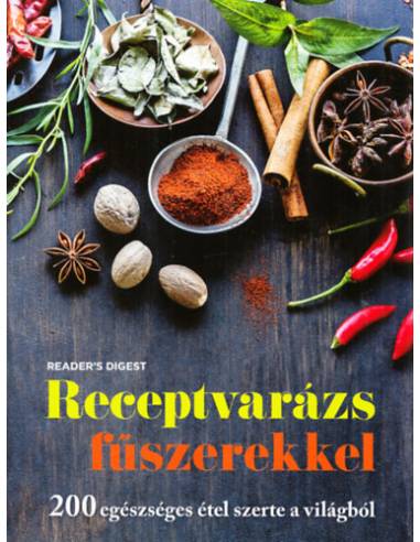 Receptvarázs fűszerekkel - 200 egészséges étel szerte a világból