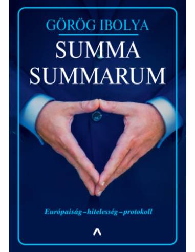 Summa Summarum - Európaiság - hitelesség - protokoll