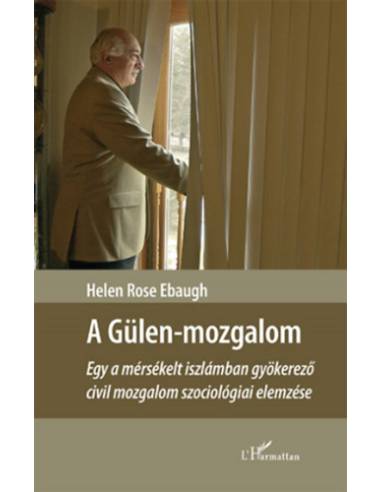 A Gülen-mozgalom - Egy a mérsékelt iszlámban gyökerező civil mozgalom szociológiai elemzése