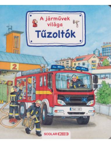 Tűzoltók - A járművek világa