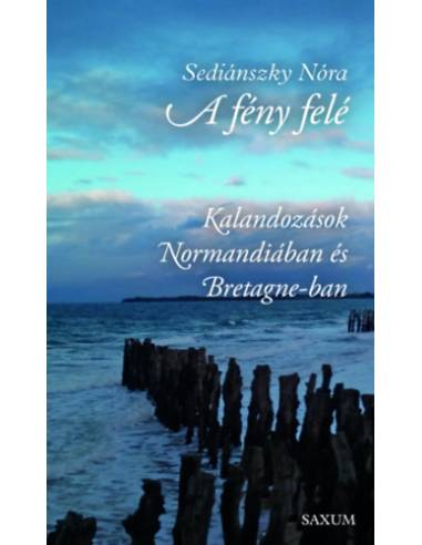 A fény felé - Kalandozások Normandiában és Bretagne-ban