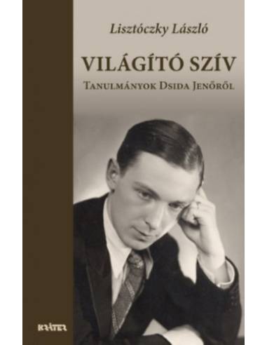 Világító szív - Tanulmányok Dsida Jenőről