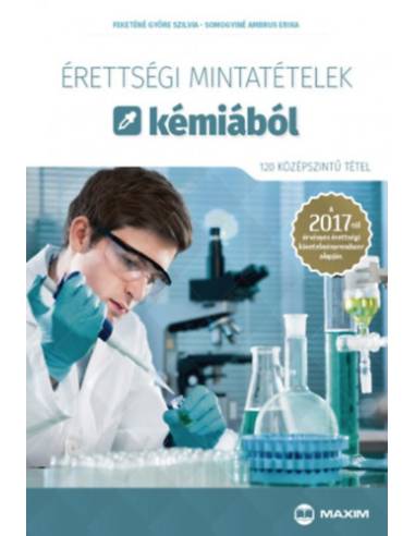 Érettségi mintatételek kémiából (120 középszintű tétel) - A 2017-től érvényes érettségi követelményrendszer alapján