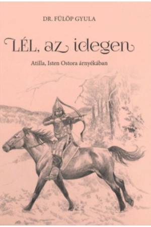 Lél, az idegen - Atilla, Isten Ostora árnyékában