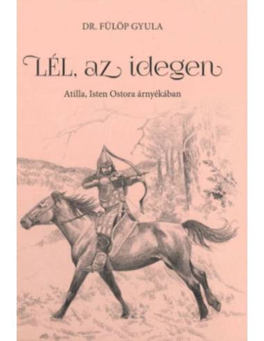 Lél, az idegen - Atilla, Isten Ostora árnyékában