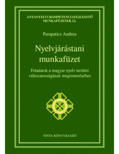 Nyelvjárástani munkafüzet - Feladatok a magyar nyelv területi változatosságának megismeréséhez