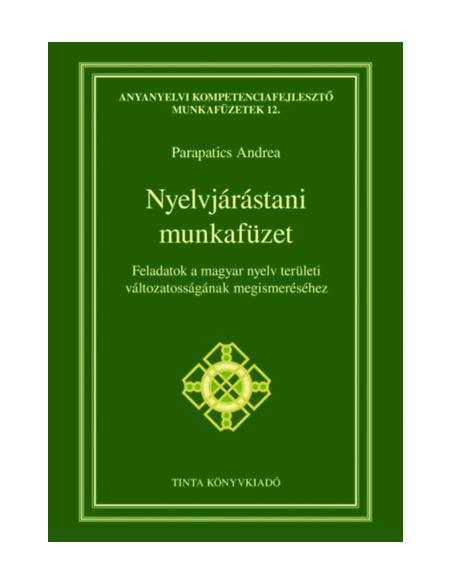 Nyelvjárástani munkafüzet - Feladatok a magyar nyelv területi változatosságának megismeréséhez