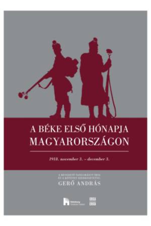 A béke első hónapja Magyarországon - 1918. november 3. - december 3.