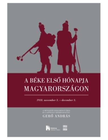 A béke első hónapja Magyarországon - 1918. november 3. - december 3.