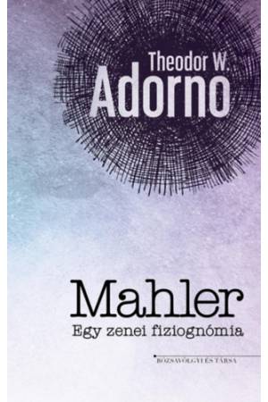 Mahler - Egy zenei fiziognómia