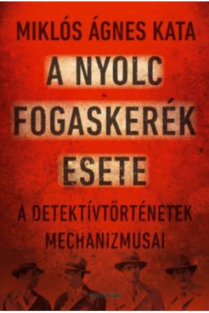 A nyolc fogaskerék esete - A detektívtörténetek mechanizmusai