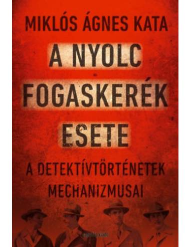 A nyolc fogaskerék esete - A detektívtörténetek mechanizmusai