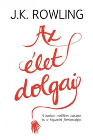 Az élet dolgai - A kudarc mellékes haszna és a képzelet fontossága