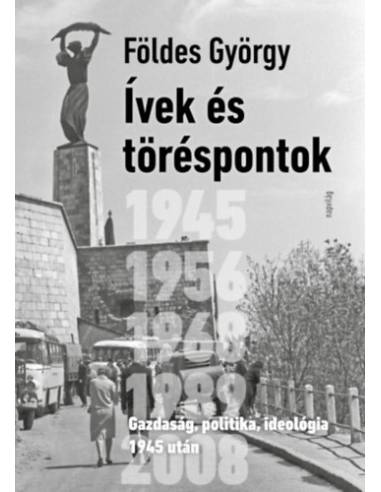 Ívek és töréspontok - Gazdaság, politika, ideológia 1945 után