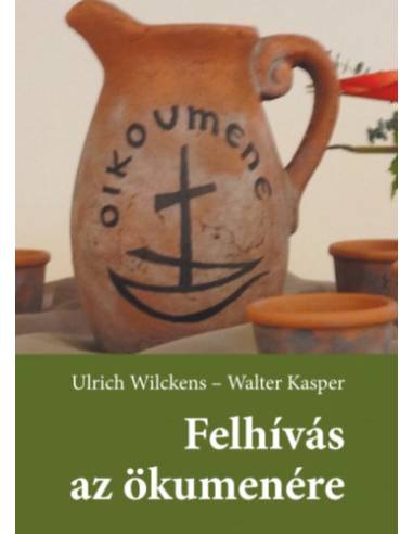 Felhívás az ökumenére - Úton a keresztények egysége felé