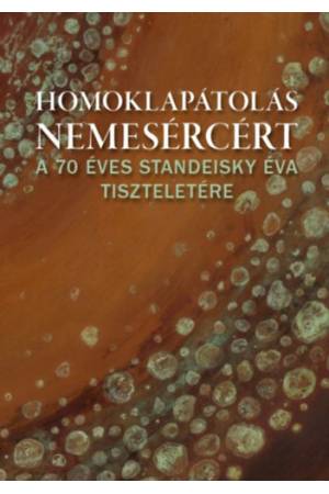 Homoklapátolás nemesércért - A 70 éves Standeisky Éva tiszteletére