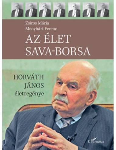 Az élet sava-borsa - Horváth János életregénye