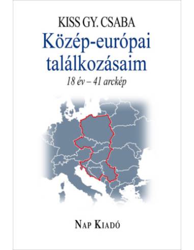 Közép-európai találkozásaim - 18 év - 41 arckép