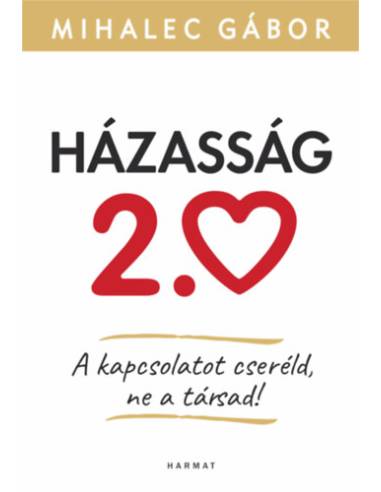 Házasság 2.0 - A kapcsolatot cseréld, ne a társad!