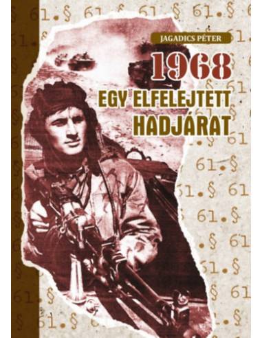 1968 - Egy elfelejtett hadjárat - A zalaegerszegi 8. gépkocsizó lövészhadosztály és a katonai elhárítás részvétele Csehszlovákia