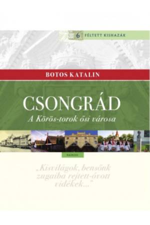 Csongrád - A Körös-torok ősi városa