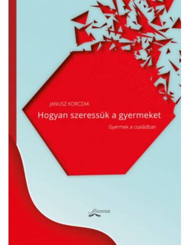 Hogyan szeressük a gyermeket - Gyermek a családban