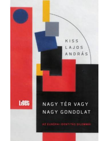Nagy tér vagy nagy gondolat - Az európai identitás dilemmái