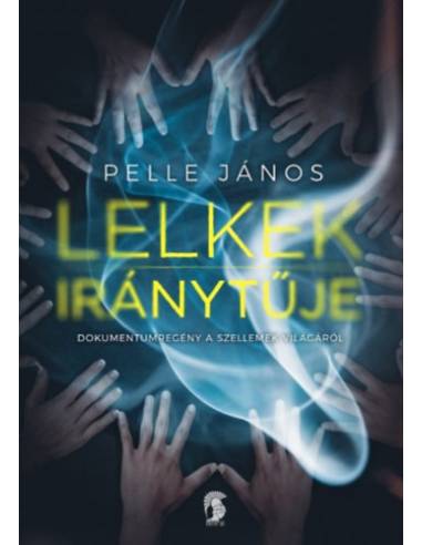 Lelkek iránytűje - Dokumentumregény a szellemek világáról
