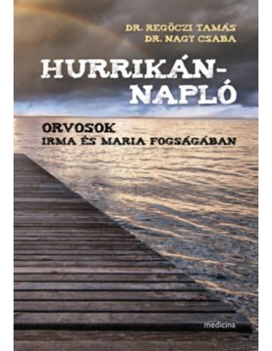Hurrikánnapló - Orvosok Irma és Maria fogságában