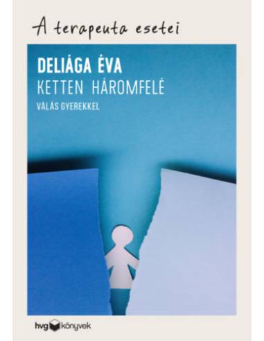 Ketten háromfelé - Válás gyerekkel - A terapeuta esetei