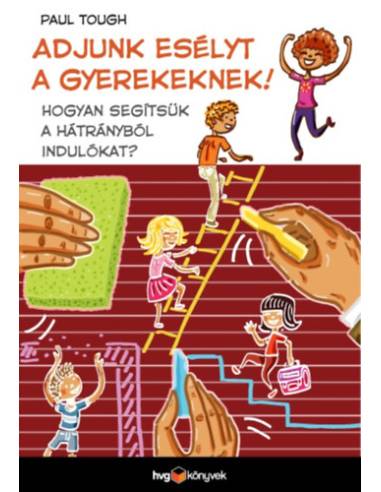 Adjunk esélyt a gyerekeknek! - Hogyan segítsük a hátrányból indulókat?