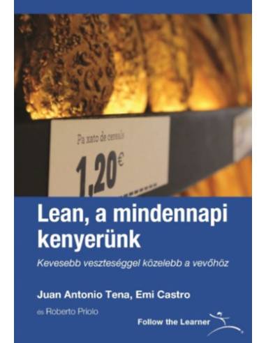 Lean, a mindennapi kenyerünk - Kevesebb veszteséggel közelebb a vevőhöz