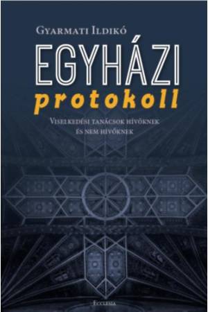 Egyházi protokoll - Viselkedési tanácsok hívőknek és nem hívőknek