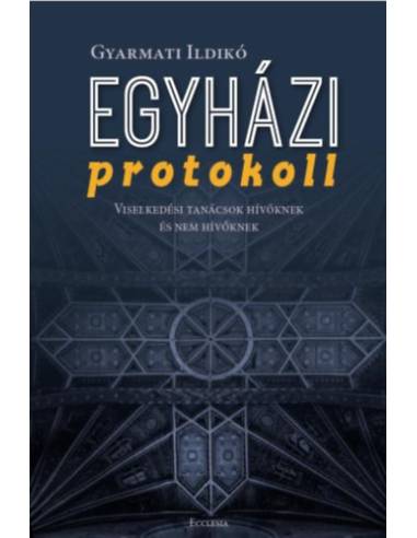 Egyházi protokoll - Viselkedési tanácsok hívőknek és nem hívőknek