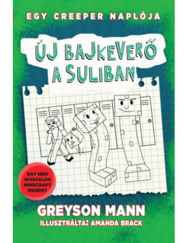 Új bajkeverő a suliban - Egy creeper naplója - negyedik könyv - Nem hivatalos Minecraft regény