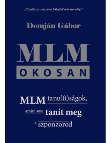 MLM okosan - MLM tanul(t)ságok, amire sose tanít meg a szponzorod