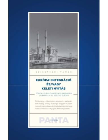 Európai integráció és/vagy keleti nyitás - Török külpolitikai és külgazdasági dilemmák a 21. század elején