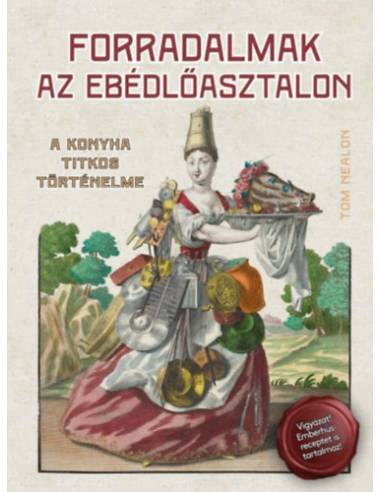 Forradalmak az ebédlőasztalon - A konyha titkos történelme