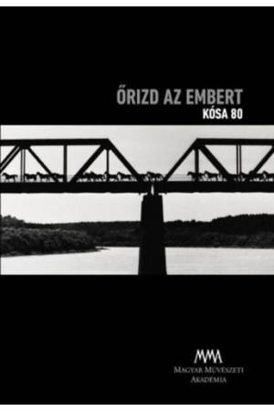 Őrizd az embert - Kósa 80 - Pörös Géza tanulmányával - DVD-melléklettel - Portréfilm Kósa Ferenc filmrendezőről