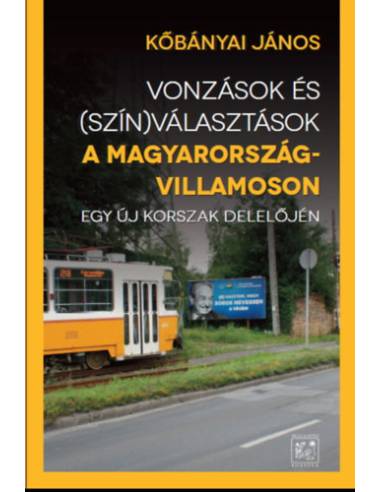 Vonzások és (szín)választások a Magyarország-villamoson - Egy új korszak delelőjén