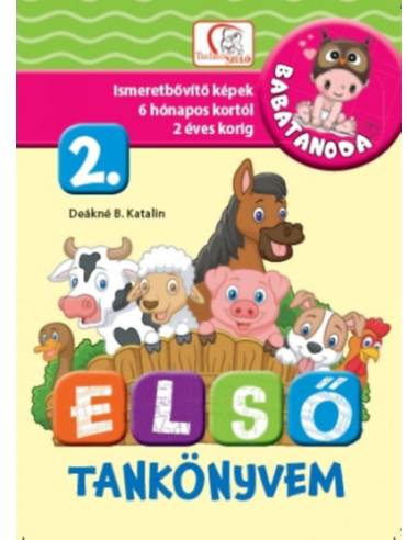 Első tankönyvem 2. rész - Babatanoda - Ismeretbővítő képek 6 hónapos kortól 2 éves korig