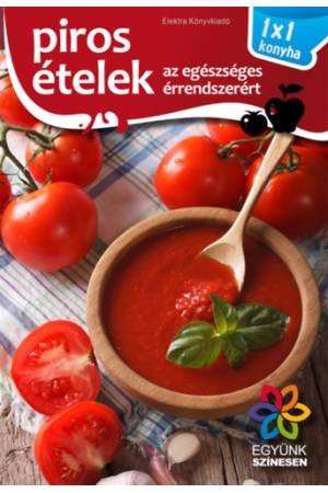Piros ételek az egészséges érrendszerért - 1x1 konyha