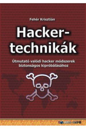 Hackertechnikák - Útmutató valódi hacker módszerek biztonságos kipróbálásához
